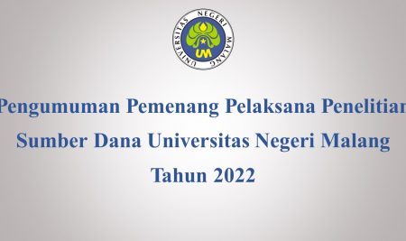 Pengumuman Pemenang Pelaksana Penelitian Sumber Dana Universitas Negeri Malang Tahun 2022