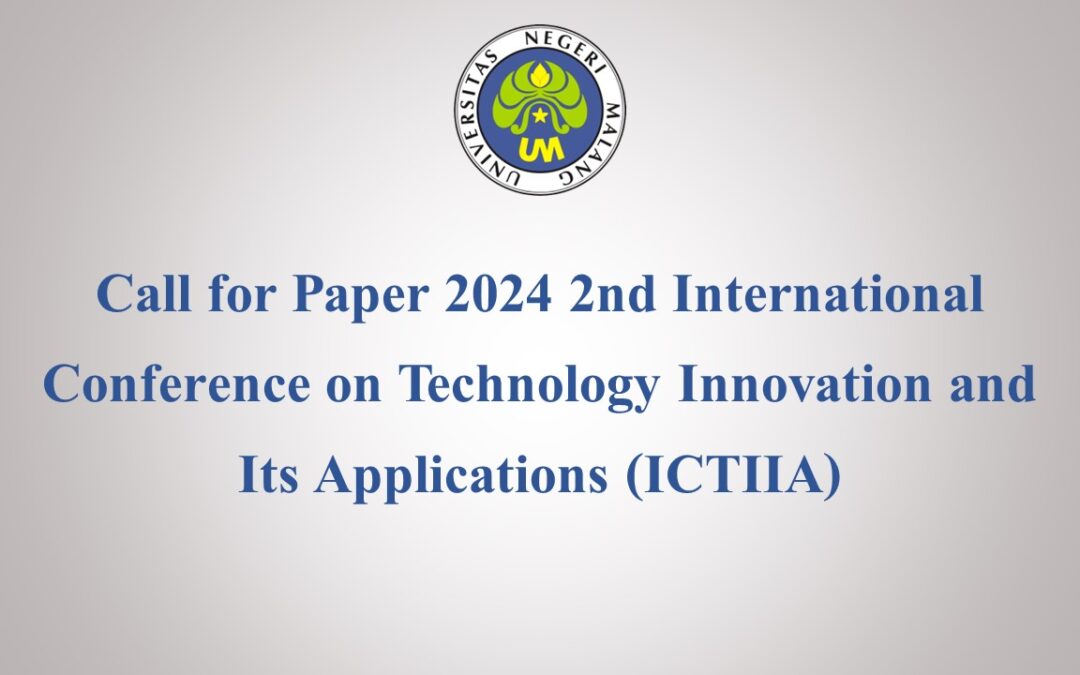 Call for Paper 2024 2nd International Conference on Technology Innovation and Its Applications (ICTIIA)