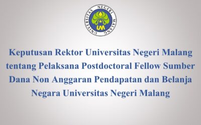 Keputusan Rektor Universitas Negeri Malang tentang Pelaksana Postdoctoral Fellow Sumber Dana Non Anggaran Pendapatan dan Belanja Negara Universitas Negeri Malang