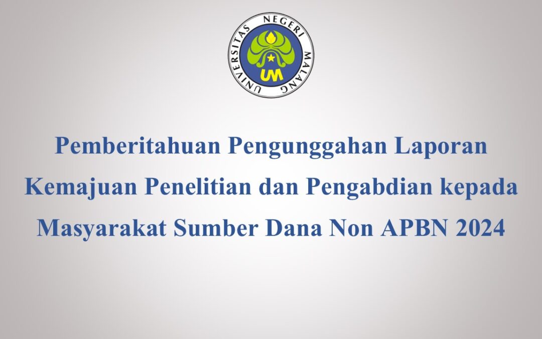 Pemberitahuan Pengunggahan Laporan Kemajuan Penelitian dan Pengabdian kepada Masyarakat Sumber Dana Non APBN 2024