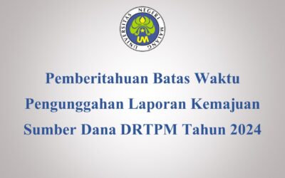 Pemberitahuan Batas Waktu Pengunggahan Laporan Kemajuan Sumber Dana DRTPM Tahun 2024