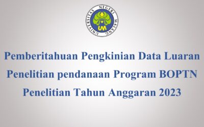 Pemberitahuan Pengkinian Data Luaran Penelitian pendanaan Program BOPTN Penelitian Tahun Anggaran 2023