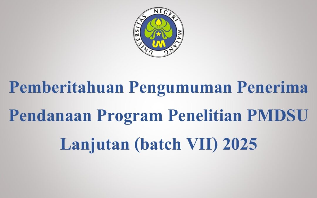 Pemberitahuan Pengumuman Penerima Pendanaan Program Penelitian PMDSU Lanjutan (batch VII) 2025