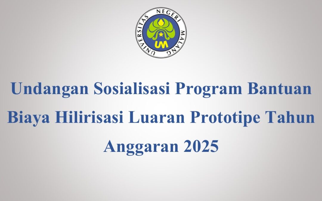 Undangan Sosialisasi Program Bantuan Biaya Hilirisasi Luaran Prototipe Tahun Anggaran 2025