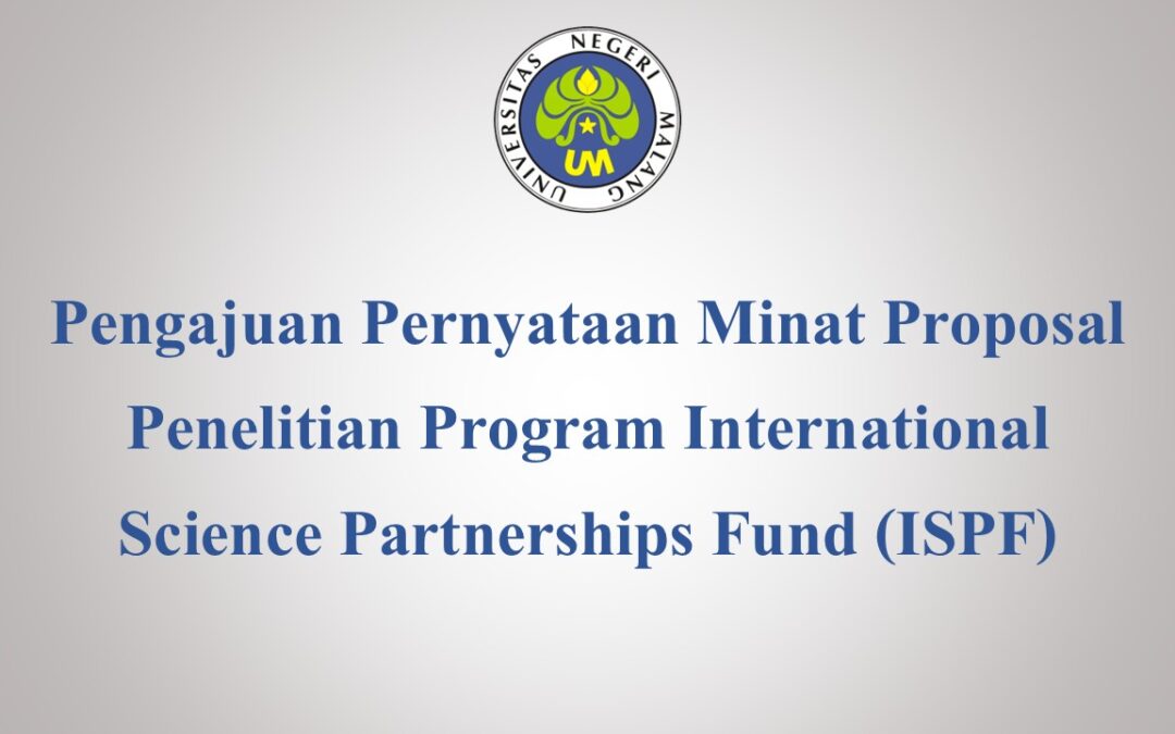 Pengajuan Pernyataan Minat Proposal Penelitian Program International Science Partnerships Fund (ISPF)