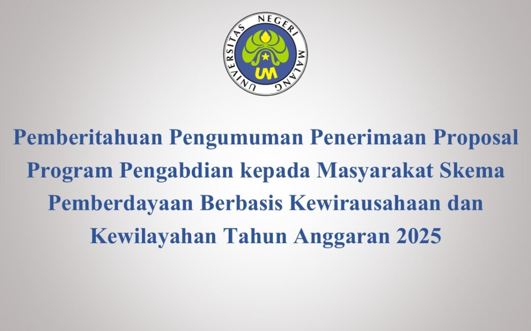 Pemberitahuan Pengumuman Penerimaan Proposal Program Pengabdian kepada Masyarakat Skema Pemberdayaan Berbasis Kewirausahaan dan Kewilayahan Tahun Anggaran 2025