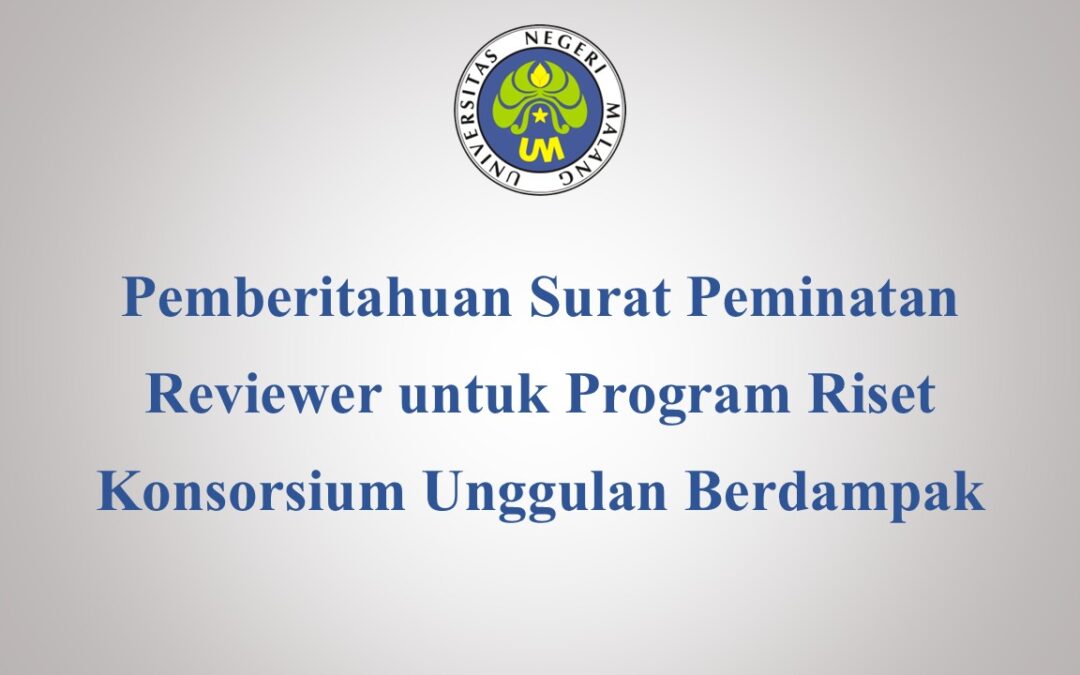Pemberitahuan Surat Peminatan Reviewer untuk Program Riset Konsorsium Unggulan Berdampak