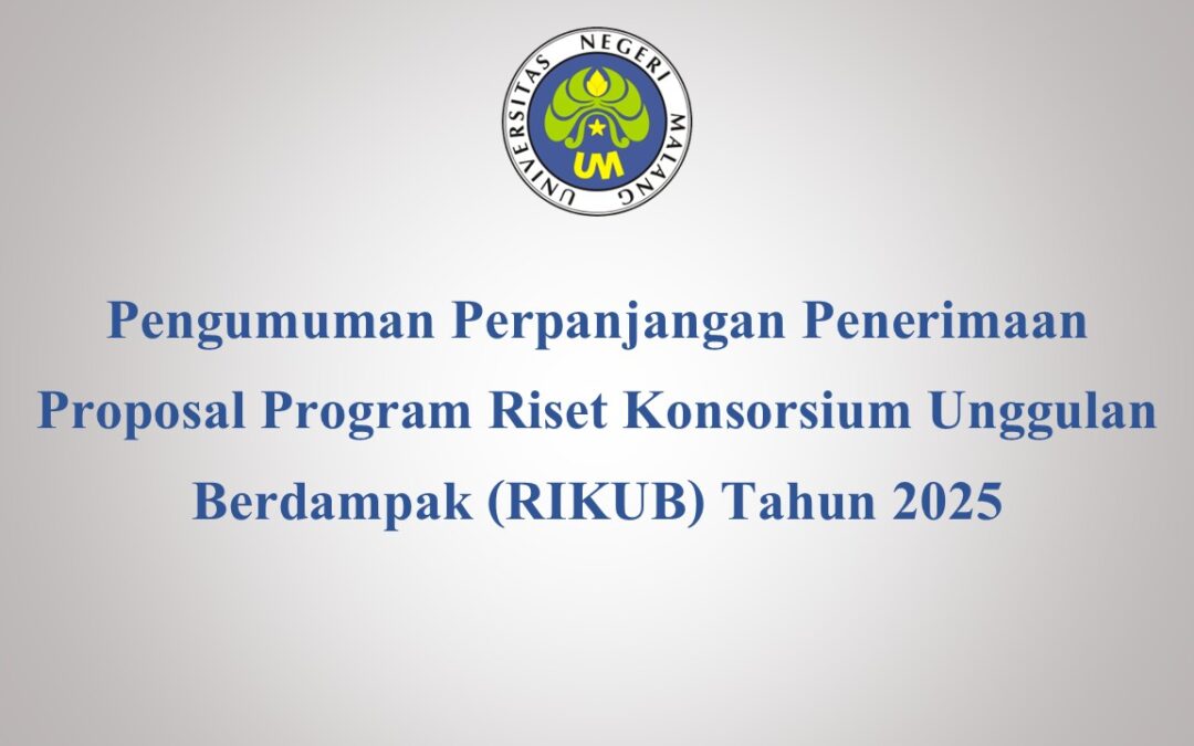 Pengumuman Perpanjangan Penerimaan Proposal Program Riset Konsorsium Unggulan Berdampak (RIKUB) Tahun 2025