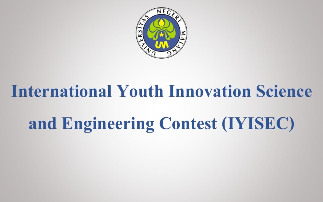 Universitas Negeri Malang Akan Gelar International Youth Innovation Science and Engineering Contest (IYISEC) pada Tanggal 23 Oktober 2025