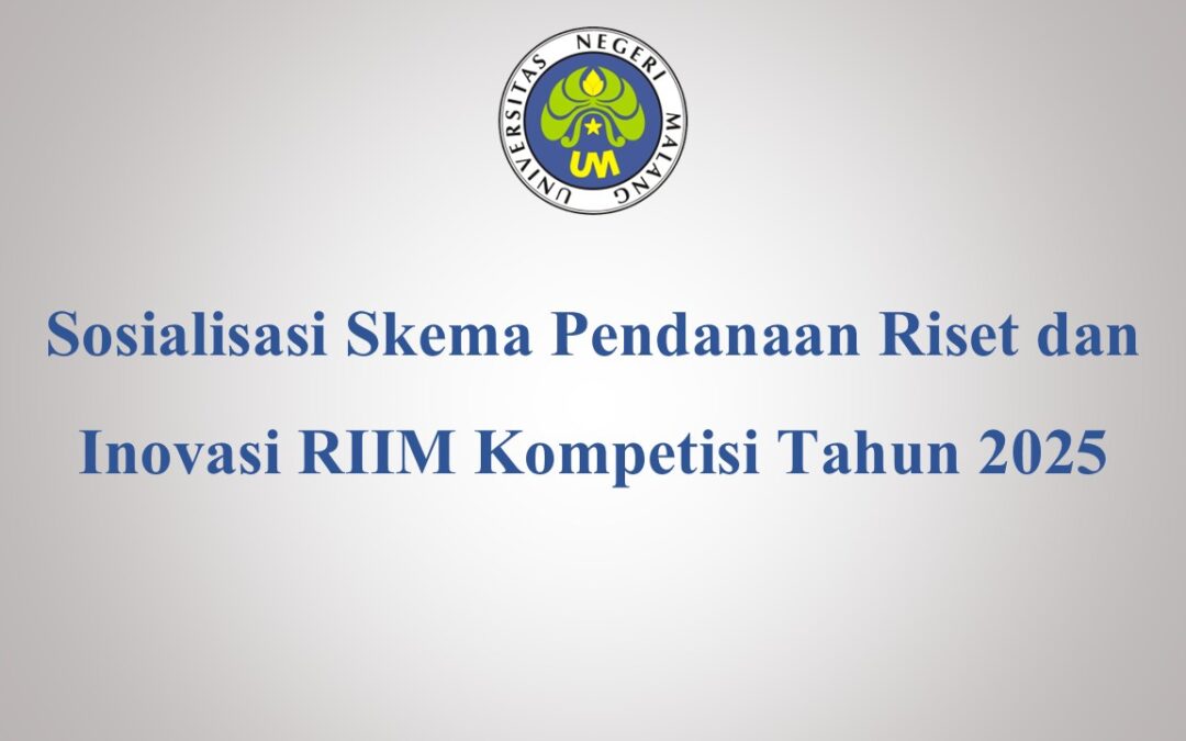 Sosialisasi Skema Pendanaan Riset dan Inovasi RIIM Kompetisi Tahun 2025