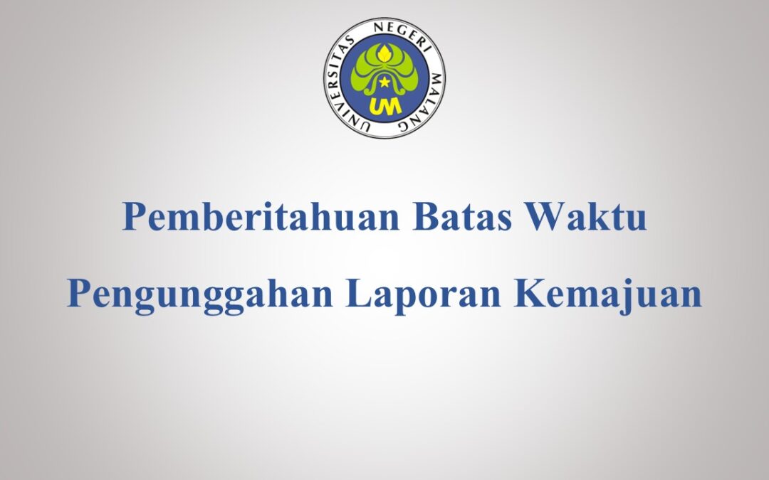 Pemberitahuan Batas Waktu Pengunggahan Laporan Kemajuan