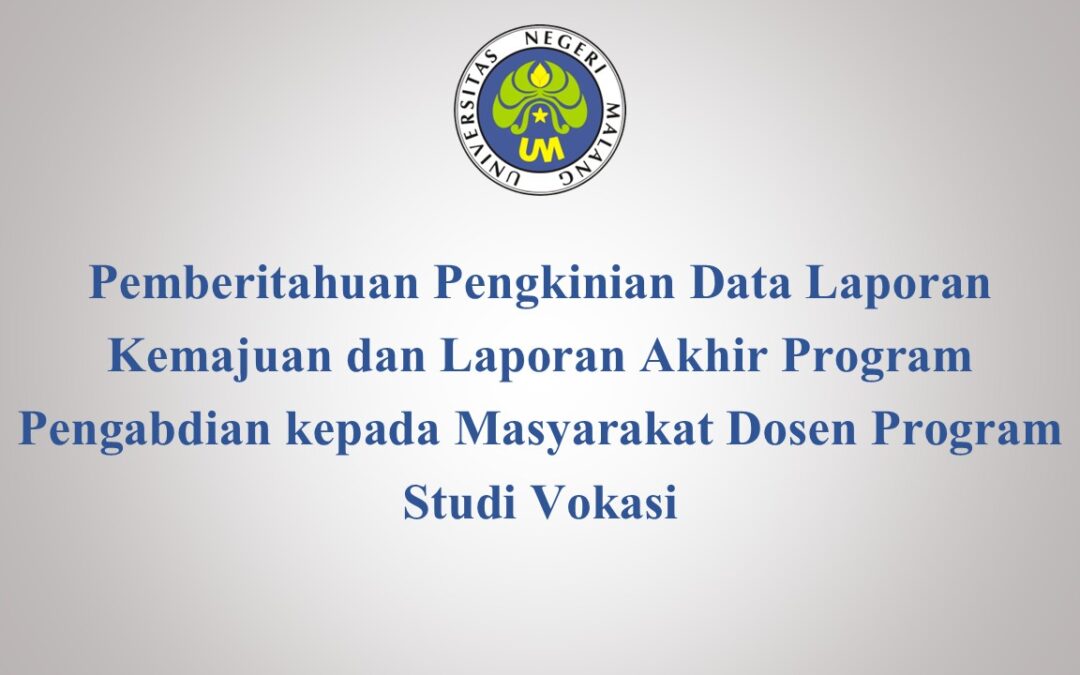 Pemberitahuan Pengkinian Data Laporan Kemajuan dan Laporan Akhir Program Pengabdian kepada Masyarakat Dosen Program Studi Vokasi