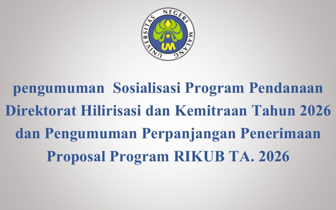 pengumuman  Sosialisasi Program Pendanaan Direktorat Hilirisasi dan Kemitraan Tahun 2026  dan Pengumuman Perpanjangan Penerimaan Proposal Program RIKUB TA. 2026