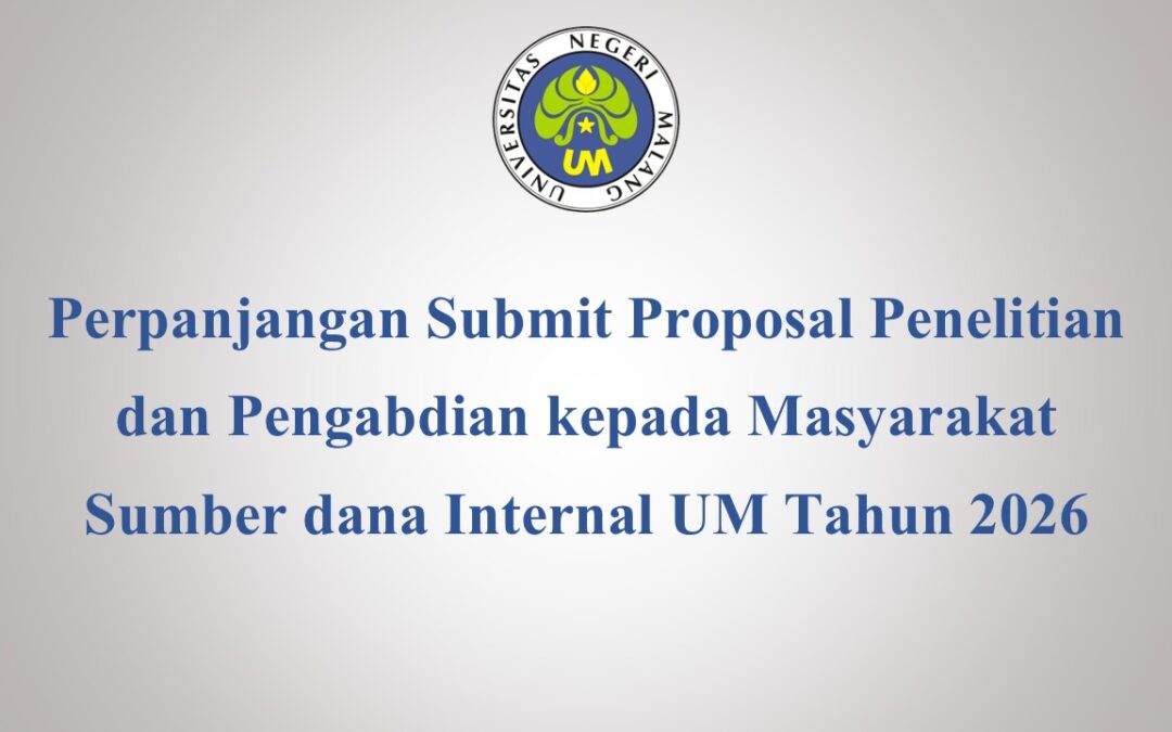 Perpanjangan Submit Proposal Penelitian dan Pengabdian kepada Masyarakat Sumber dana Internal UM Tahun 2026