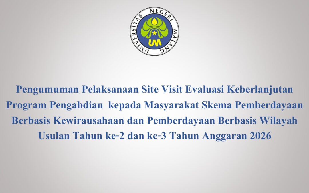 Pengumuman Pelaksanaan Site Visit Evaluasi Keberlanjutan Program Pengabdian kepada Masyarakat Skema Pemberdayaan Berbasis Kewirausahaan dan Pemberdayaan Berbasis Wilayah Usulan Tahun ke-2 dan ke-3 Tahun Anggaran 2026