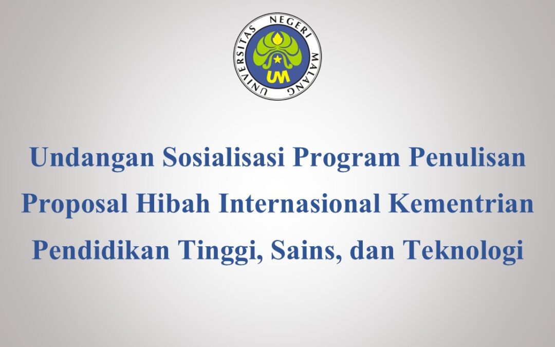 Undangan Sosialisasi Program Penulisan Proposal Hibah Internasional Kementrian Pendidikan Tinggi, Sains, dan Teknologi