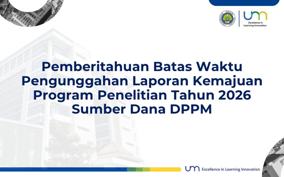 Pemberitahuan Batas Waktu Pengunggahan Laporan Kemajuan Program Penelitian Tahun 2026 Sumber Dana DPPM